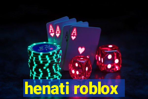 henati roblox